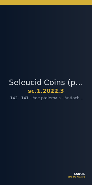 Seleucid Coins (part 2) 2022.3 — CANOA