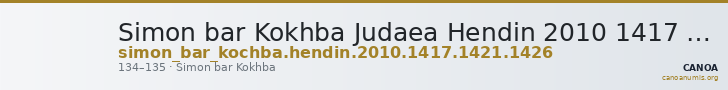 Simon bar Kokhba Judaea Hendin 2010 1417 and 1421 and 1426 — CANOA