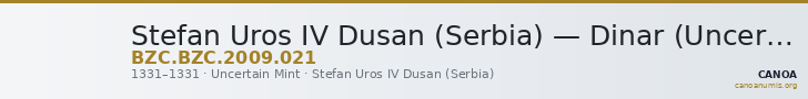 Stefan Uros IV Dusan (Serbia) — Dinar (Uncertain Mint, 1331) — CANOA