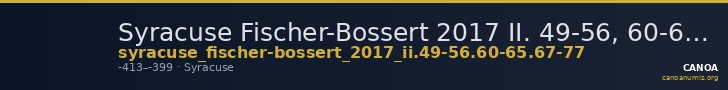 Syracuse Fischer-Bossert 2017 II. 49-56, 60-65, 67-77 — CANOA