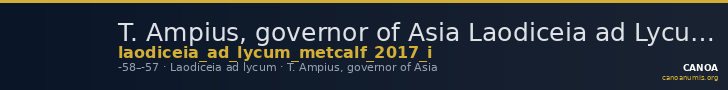 T. Ampius, governor of Asia Laodiceia ad Lycum Metcalf 2017 I — CANOA