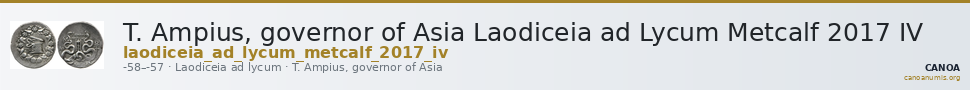 T. Ampius, governor of Asia Laodiceia ad Lycum Metcalf 2017 IV — CANOA