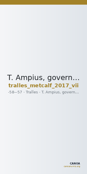 T. Ampius, governor of Asia Tralles Metcalf 2017 VII — CANOA