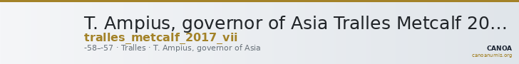 T. Ampius, governor of Asia Tralles Metcalf 2017 VII — CANOA