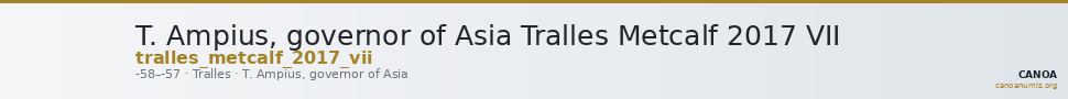 T. Ampius, governor of Asia Tralles Metcalf 2017 VII — CANOA