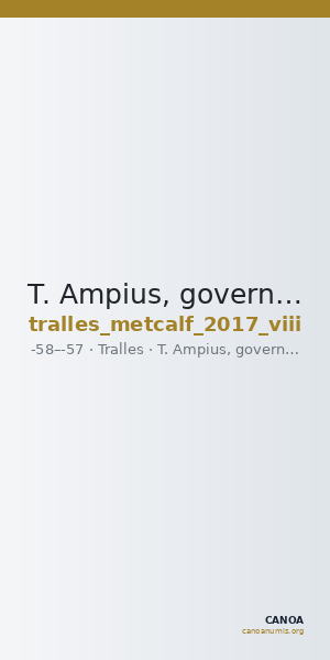 T. Ampius, governor of Asia Tralles Metcalf 2017 VIII — CANOA