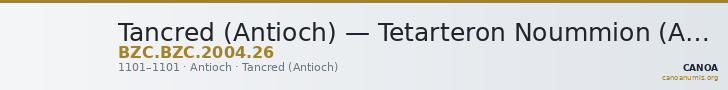 Tancred (Antioch) — Tetarteron Noummion (Antioch, 1101) — CANOA