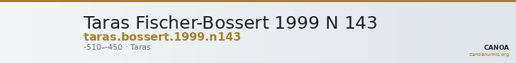 Taras Fischer-Bossert 1999 N 143 — CANOA