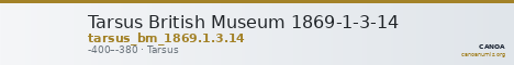 Tarsus British Museum 1869-1-3-14 — CANOA