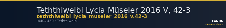 Teththiweibi Lycia Müseler 2016 V, 42-3 — CANOA