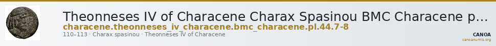 Theonneses IV of Characene Charax Spasinou BMC Characene pl. 44, 7-8 — CANOA
