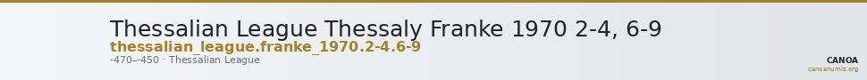 Thessalian League Thessaly Franke 1970 2-4, 6-9 — CANOA