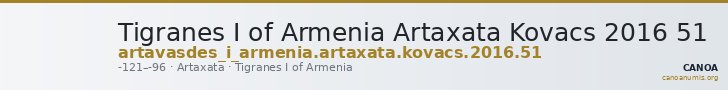 Tigranes I of Armenia Artaxata Kovacs 2016 51 — CANOA