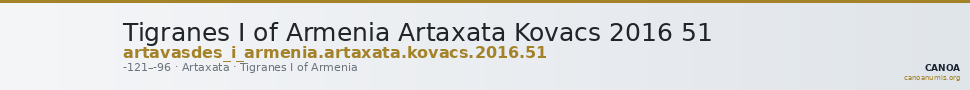 Tigranes I of Armenia Artaxata Kovacs 2016 51 — CANOA
