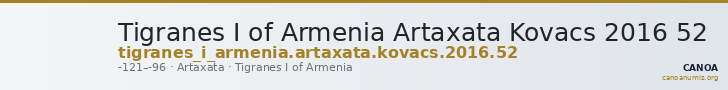 Tigranes I of Armenia Artaxata Kovacs 2016 52 — CANOA