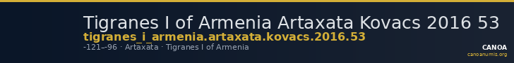 Tigranes I of Armenia Artaxata Kovacs 2016 53 — CANOA