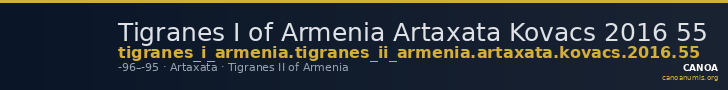 Tigranes I of Armenia Artaxata Kovacs 2016 55 — CANOA