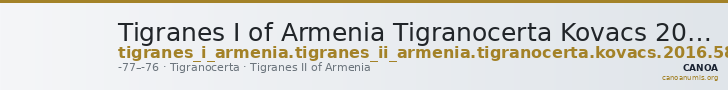 Tigranes I of Armenia Tigranocerta Kovacs 2016 58 — CANOA