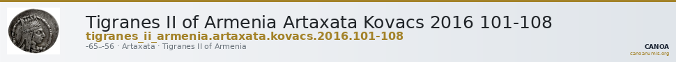 Tigranes II of Armenia Artaxata Kovacs 2016 101-108 — CANOA
