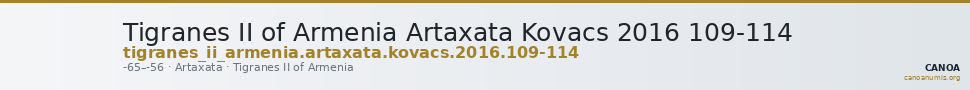Tigranes II of Armenia Artaxata Kovacs 2016 109-114 — CANOA