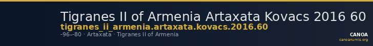 Tigranes II of Armenia Artaxata Kovacs 2016 60 — CANOA