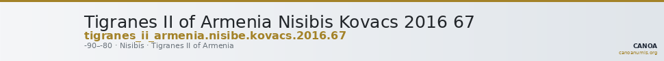 Tigranes II of Armenia Nisibis Kovacs 2016 67 — CANOA