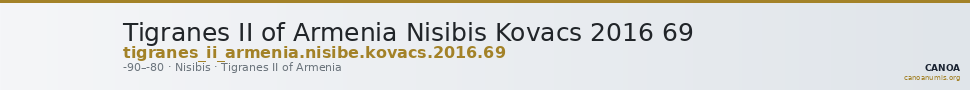 Tigranes II of Armenia Nisibis Kovacs 2016 69 — CANOA