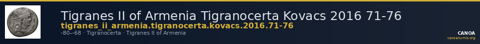 Tigranes II of Armenia Tigranocerta Kovacs 2016 71-76 — CANOA