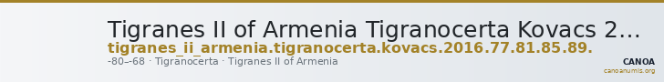 Tigranes II of Armenia Tigranocerta Kovacs 2016 77, 81, 85, 89 — CANOA