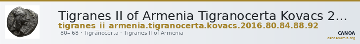 Tigranes II of Armenia Tigranocerta Kovacs 2016 80, 84, 88, 92 — CANOA