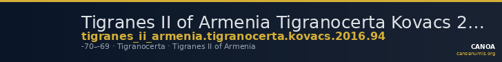 Tigranes II of Armenia Tigranocerta Kovacs 2016 94 — CANOA