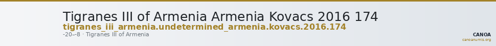 Tigranes III of Armenia Armenia Kovacs 2016 174 — CANOA
