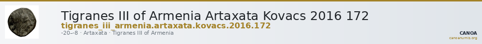 Tigranes III of Armenia Artaxata Kovacs 2016 172 — CANOA
