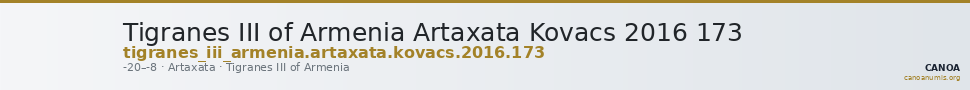 Tigranes III of Armenia Artaxata Kovacs 2016 173 — CANOA