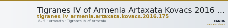 Tigranes IV of Armenia Artaxata Kovacs 2016 175 — CANOA