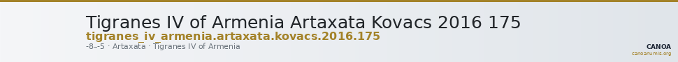 Tigranes IV of Armenia Artaxata Kovacs 2016 175 — CANOA