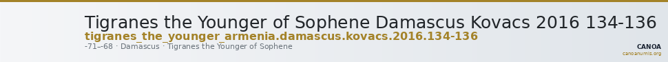 Tigranes the Younger of Sophene Damascus Kovacs 2016 134-136 — CANOA