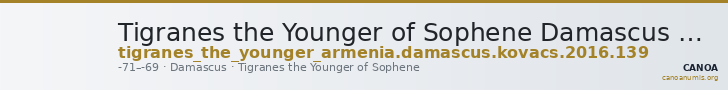 Tigranes the Younger of Sophene Damascus Kovacs 2016 139 — CANOA