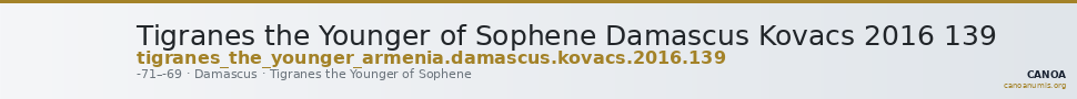 Tigranes the Younger of Sophene Damascus Kovacs 2016 139 — CANOA