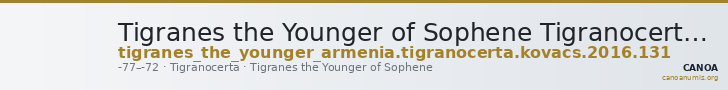 Tigranes the Younger of Sophene Tigranocerta Kovacs 2016 131 — CANOA