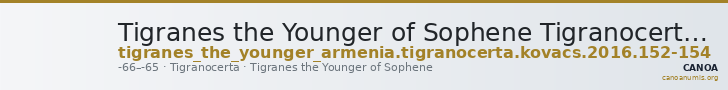 Tigranes the Younger of Sophene Tigranocerta Kovacs 2016 152-154 — CANOA