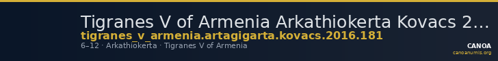 Tigranes V of Armenia Arkathiokerta Kovacs 2016 181 — CANOA