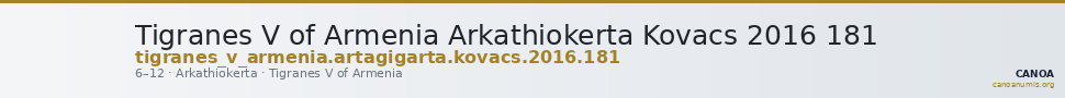 Tigranes V of Armenia Arkathiokerta Kovacs 2016 181 — CANOA