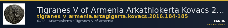 Tigranes V of Armenia Arkathiokerta Kovacs 2016 184-185 — CANOA