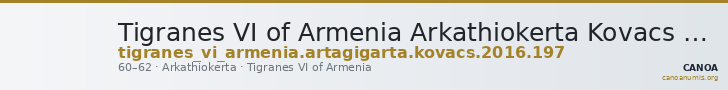 Tigranes VI of Armenia Arkathiokerta Kovacs 2016 197 — CANOA