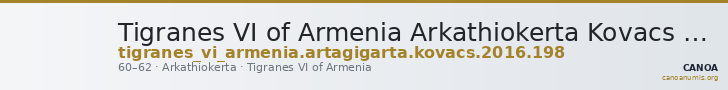 Tigranes VI of Armenia Arkathiokerta Kovacs 2016 198 — CANOA