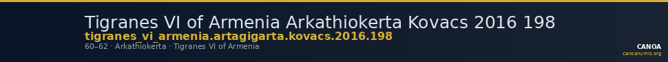 Tigranes VI of Armenia Arkathiokerta Kovacs 2016 198 — CANOA