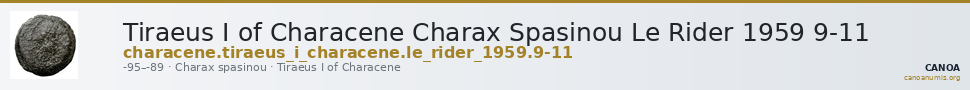 Tiraeus I of Characene Charax Spasinou Le Rider 1959 9-11 — CANOA