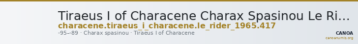Tiraeus I of Characene Charax Spasinou Le Rider 1965 417 — CANOA