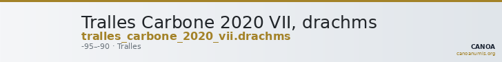 Tralles Carbone 2020 VII, drachms — CANOA